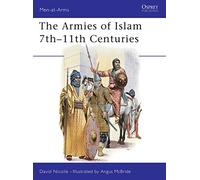 The Armies of Islam 7th-11th Centuries