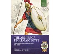 The Armies of Ptolemaic Egypt : Cleruchs, mercenaries and machimoi 323-30 BCE