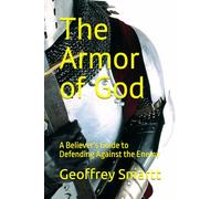 The Armor of God: A Believer's Guide to Defending Against the Enemy