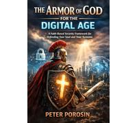 The Armor of God for the Digital Age: A Faith-Based Security Framework for Defending Your Soul and Your Systems