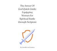 The Armor Of God Quick Guide: Equipping Women for Spiritual Battle through Scripture: Quick guide and Journal with 60 lined writing pages