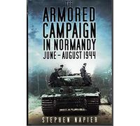 The Armored Campaign in Normandy: June-August 1944