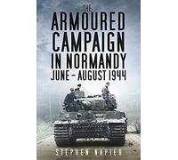 The Armoured Campaign in Normandy: June - August 1944