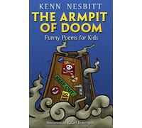 The Armpit of Doom: Funny Poems for Kids (Kenn Nesbitt's Hilarious Children's Poems)