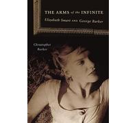 The Arms of the Infinite: Elizabeth Smart and George Barker