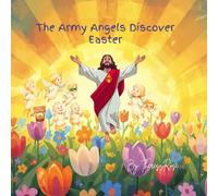 The Army Angels Discover Easter (The Army Angels Find God's Love)