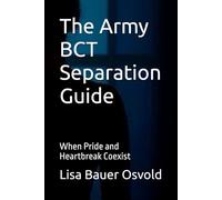 The Army BCT Separation Guide: When Pride and Heartbreak Coexist