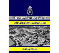 The Army Catering Corps "Our Memories" Volume One (Colour): Volume 1