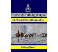 The Army Catering Corps - Our Memories - Volume Two (Black & White): Volume 2