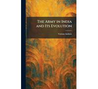 The Army in India and Its Evolution