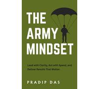 The Army Mindset: Lead with Clarity, Act with Speed, and Deliver Results That Matter. (Success Breakthrough Series)