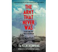 The Army That Never Was : D-Day and the Great Deception