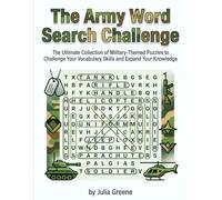 The Army Word Search Challenge: The Ultimate Collection of Military-Themed Puzzles to Challenge Your Vocabulary Skills and Expand Your Knowledge