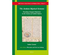 The Arnhem Mystical Sermons: Preaching Liturgical Mysticism in the Context of Catholic Reform: 77 (Brill's Series in Church History, 77)