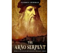 The Arno Serpent: The sixth adventure of Leonardo da Vinci and Niccolo da Pavia: 6 (An Italian Renaissance Mystery Series)