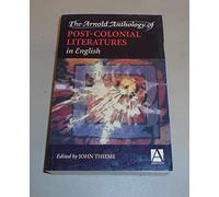 The Arnold Anthology of Post-Colonial Literatures in English