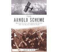 The Arnold Scheme: British Pilots, the American South and the Allies' Daring Plan