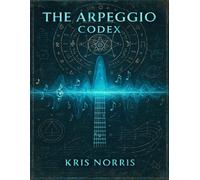 The Arpeggio Codex (Kris Norris - Guitar Instructional Books)
