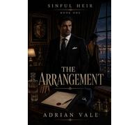 The Arrangement: A Dark Billionaire Mafia Romance of Arranged Marriage, Family Legacy, and Forbidden Desire (Sinful Heir)
