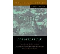 The Arras Witch Treatises (Magic in History Sourcebooks): Johannes Tinctor's Invectives contre la secte de vauderie and the Recollectio casus, status ... by the Anonymous of Arras (1460): 1