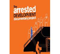 The Arrested Development Documentary Project