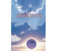 The Arrivals: A Novel