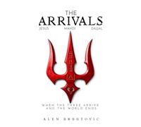 The Arrivals: When the Three Arrive and the World Ends