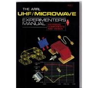 The Arrl Uhf/Microwave Experimenter's Manual: Antennas, Components and Design