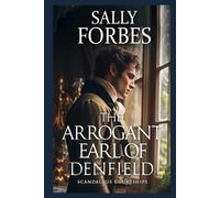 The Arrogant Earl of Denfield: A Historical Regency Romance Book (Scandalous Courtships)