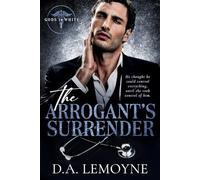 The Arrogant's Surrender: An Age-Gap, Found Family, and Doctor Romance: 1 (Gods in White)