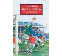 The Arsenal Stadium Mystery (British Library Crime Classics)