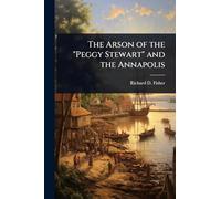 The Arson of the "Peggy Stewart" and the Annapolis