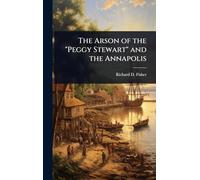 The Arson of the "Peggy Stewart" and the Annapolis