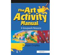 The Art Activity Manual: A Groupwork Resource