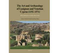 The Art and Archaeology of Lusignan and Venetian Cyprus (1192-1571): Recent Research and New Discoveries: 12 (Studies in the Visual Cultures of the Middle Ages)