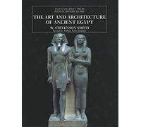 The Art and Architecture of Ancient Egypt (The Yale University Press Pelican History of Art Series)