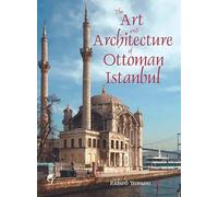 The Art and Architecture of Ottoman Istanbul