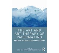 The Art and Art Therapy of Papermaking: Material, Methods, and Applications