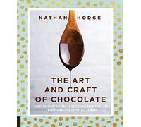 The Art and Craft of Chocolate: An enthusiast’s guide to selecting, preparing and enjoying artisan chocolate at home