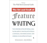 The Art and Craft of Feature Writing: Based on The Wall Street Journal Guide
