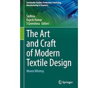 The Art and Craft of Modern Textile Design: Woven Whimsy (Sustainable Textiles: Production, Processing, Manufacturing & Chemistry)