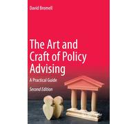 The Art and Craft of Policy Advising : A Practical Guide