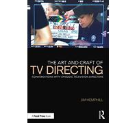 The Art and Craft of TV Directing: Conversations with Episodic Television Directors