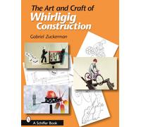 The Art and Craft of Whirligig Construction
