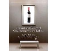 The Art and Design of Contemporary Wine Labels: A Celebration of Clever and Creative Graphic Design for Wine Lovers