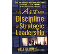 The Art and Discipline of Strategic Leadership (MGMT & LEADERSHIP)