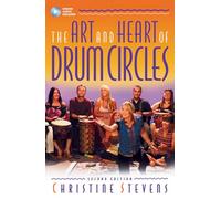 The Art and Heart of Drum Circles: Second Edition (Includes Online Access Code)