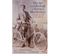 The Art and Ideology of Terence MacSwiney: Caught in the living flame