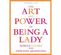 The Art and Power of Being a Lady