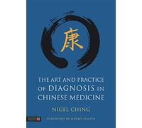 The Art and Practice of Diagnosis in Chinese Medicine